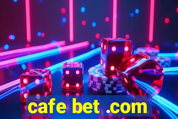 cafe bet .com